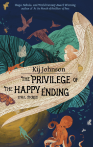 The Privilege of the Happy Ending by Kij Johnson featuring artwork of a dark blue scene mixed with a whale, birds, butterflies, a frog, and an octopus.