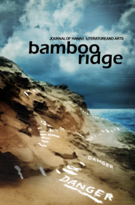 Bamboo Ridge: Journal of Hawai’i Literature and Arts Issue 124 featuring photography of cliffs with the words “danger” written on the rocks against a stormy blue background of the sea. 