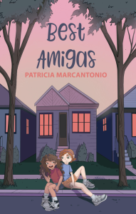 Best Amigas by Patricia Marcantonio featuring graphic artwork of two young girls sitting on the sidewalk in front of a house. 