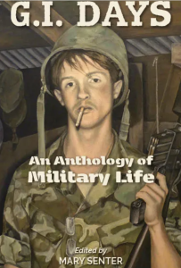 G.I. Days, An Anthology of Military Life, edited by Mary Senter, featuring artwork of a soldier in uniform with a gun and helmet smoking a cigarette.
