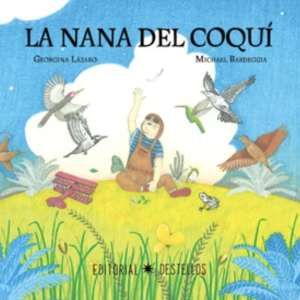 La Nana Del Coquí by Georgina Lázaro featuring colorful artwork of a young boy with a toy plane sitting in the grass looking up at birds in the sky. 