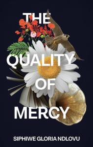 The Quality of Mercy by Siphiwe Gloria Ndlovu featuring a series of photographs of a bird, flowers, a horn, and a book against a black background.