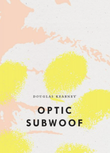 Optic Subwoof by Douglas Kearney featuring yellow and white print smudges against a peach-pink background.