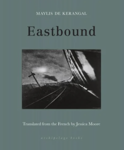 Eastbound by Maylis de Kerangal featuring black and white artwork of the side of a moving train against a teal border.