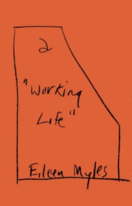 Working Life by Eileen Myles featuring a shape sketched in black with the author and title in the same sketch against an orange background.