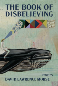 The Book of Disbelieving by David Lawrence Morse featuring abstract artwork of a figure with a bird head on a whale shouting out rainbow square shapes.
