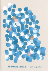 Cover of 36 Dwellings by Jan M. Padios, featuring blue, white, pink, and brown dots on a gray background.