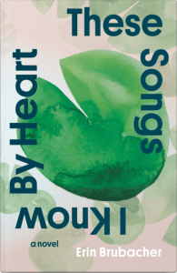 Cover of These Songs I Know By Heart by Erin Brubacher, featuring an illustration of a green lily pad with smaller lily pads in the pink background behind it.