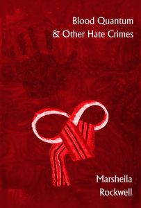 Cover of Blood Quantum & Other Hate Crimes by Marsheila Rockwell, featuring white text on a red painted background with a handprint and a symbol with two loops.