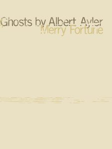Cover of Ghosts by Albert Ayler by Merry Fortune, featuring faded brown and yellow text on a cream-colored background. 