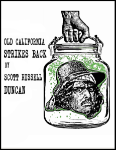 Cover of Old California Strikes Back by Scott Russell Duncan, featuring an illustration of a fist holding a large jar with the head of a man with a mustache and long hair inside.