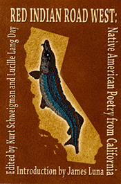 Cover of Red Indian Road West: Native American Poetry from California, featuring cream-colored text on a burgundy background with an illustration of a blue and beige fish against a yellow outline of California. 