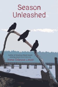 Cover of Season Unleashed by Anna Odessa Linzer, featuring an illustration of three black crows sitting on an arched branch overlooking a body of water, a bridge, and blue trees in the distance. 