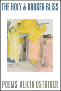 Cover of The Holy & Broken Bliss by Alicia Ostriker, featuring an abstract painting with yellow, gray, pink, beige, and blue paint smudges.