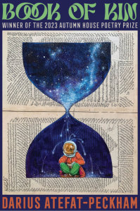 Cover of Book of Kin by Darius Atefat-Peckham featuring an illustration of a person in an astronaut helmet sitting inside an hourglass filled with stars against a background made up of a written manuscript in another language.