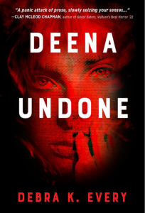 Cover of Deena Undone by Debra K. Every, featuring white text over two red-tinted photographs of a woman’s face combined at the center.