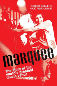 Cover of Marquee: The Story of the World’s Greatest Music Venue by Robert Sellers and Nick Pendleton, featuring a red-tinted photograph of a man onstage smiling and playing an electric guitar.