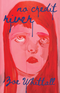 Cover of No Credit River by Zoe Whittall featuring blue dripping, cursive text over a red painting of a girl’s face. 