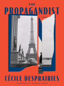 Cover of The Propagandist by Cécile Desprairies, featuring dark blue text on an orange background and a fragmented black and white photograph of a woman standing in front of the Eiffel Tower. 