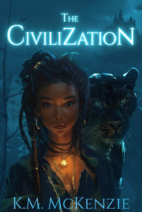 Cover of The Civilization by K. M. McKenzie featuring neon blue text and an illustration of a Black woman wearing a glowing gold necklace and standing next to a leopard with a castle in the distance. 