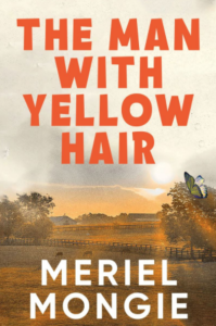 Cover of The Man with Yellow Hair by Meriel Mongie featuring orange text and an illustration of a farm with grazing livestock, orange sun rays illuminating it, and a yellow butterfly in the foreground.