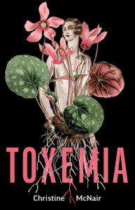 Cover of Toxemia by Christine McNair, featuring pink text on a black background with an illustration of a woman standing in a group of tall leaves and pink flowers.
