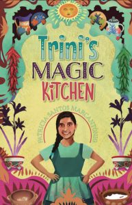 Cover of Trini's Magic Kitchen by Patricia Santos Marcantonio featuring an illustration of a young girl in a green dress smiling and surrounded by various colorful plants and pots.