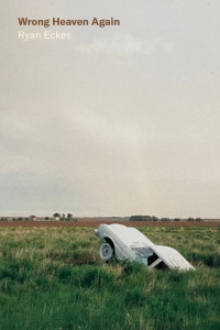 Cover of Wrong Heaven Again by Ryan Eckes featuring a photograph of a white wrecked car pointing upwards in a field of tall grass with farmland and a gray sky in the background. 