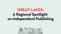 Great Lakes: A Regional Spotlight on Independent Publishing