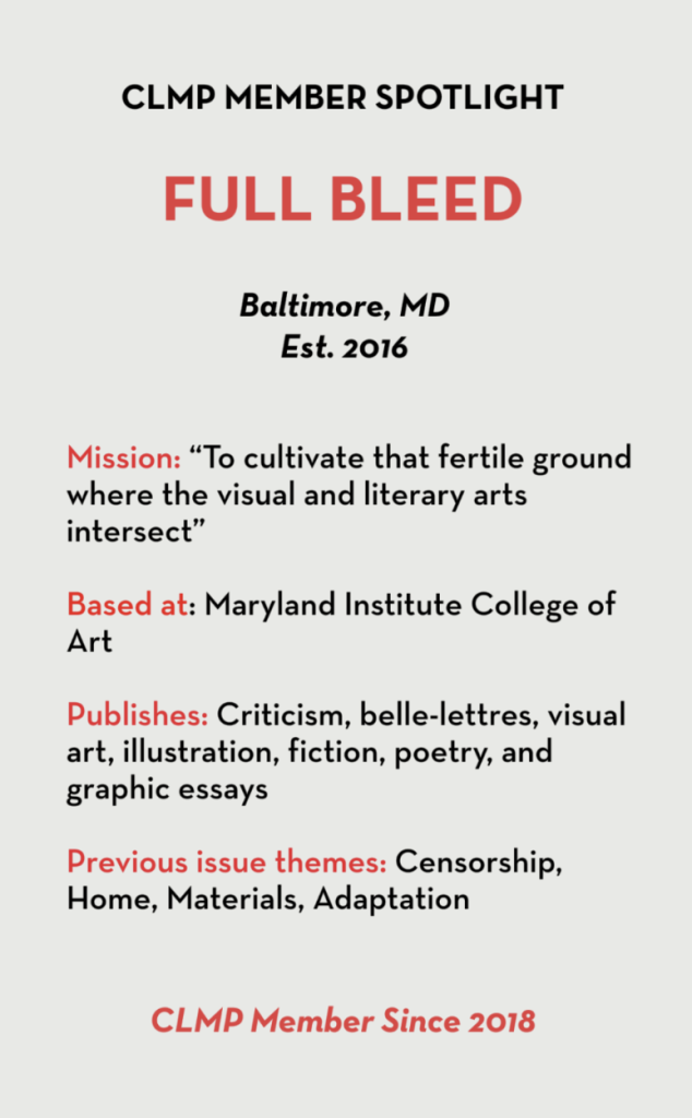 Mission: “To cultivate that fertile ground where the visual and literary arts intersect” Based at: Maryland Institute College of Art Publishes: Criticism, belle-lettres, visual art, illustration, fiction, poetry, and graphic essays Previous issue themes: Censorship, Home, Materials, Adaptation 